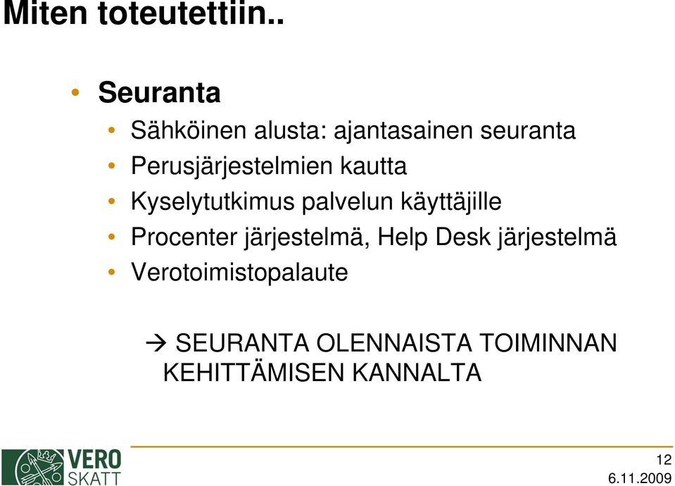 Perusjärjestelmien kautta Kyselytutkimus palvelun käyttäjille