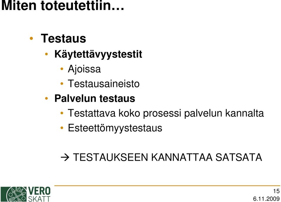 Testattava koko prosessi palvelun kannalta