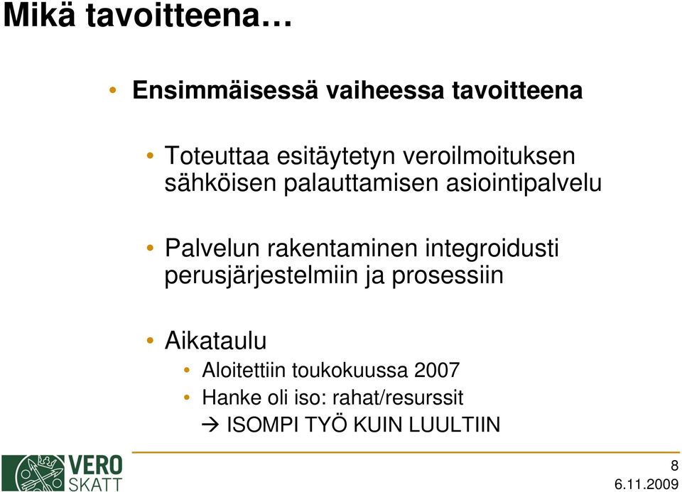 Palvelun rakentaminen integroidusti perusjärjestelmiin ja prosessiin