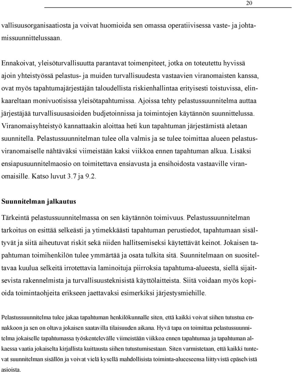 tapahtumajärjestäjän taloudellista riskienhallintaa erityisesti toistuvissa, elinkaareltaan monivuotisissa yleisötapahtumissa.