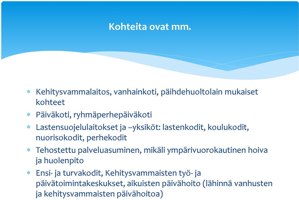 Lastensuojelulaitokset ja yksiköt: lastenkodit, koulukodit, nuorisokodit, perhekodit Tehostettu
