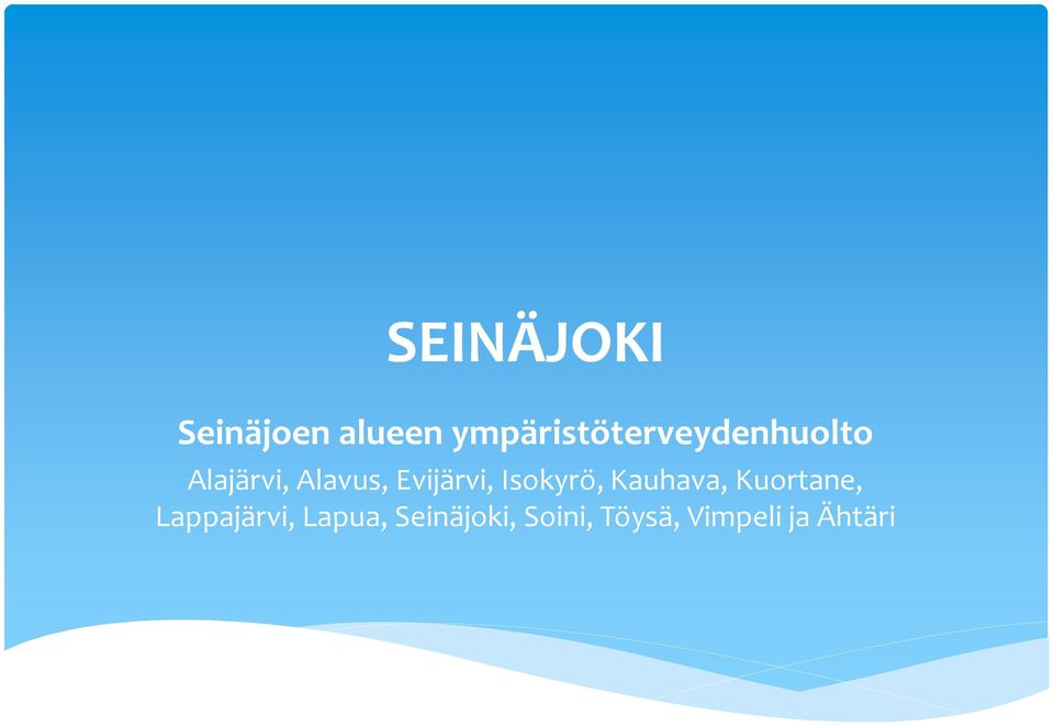 Evijärvi, Isokyrö, Kauhava, Kuortane,