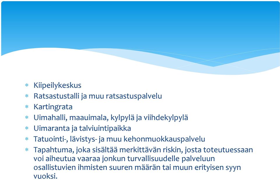 kehonmuokkauspalvelu Tapahtuma, joka sisältää merkittävän riskin, josta toteutuessaan voi