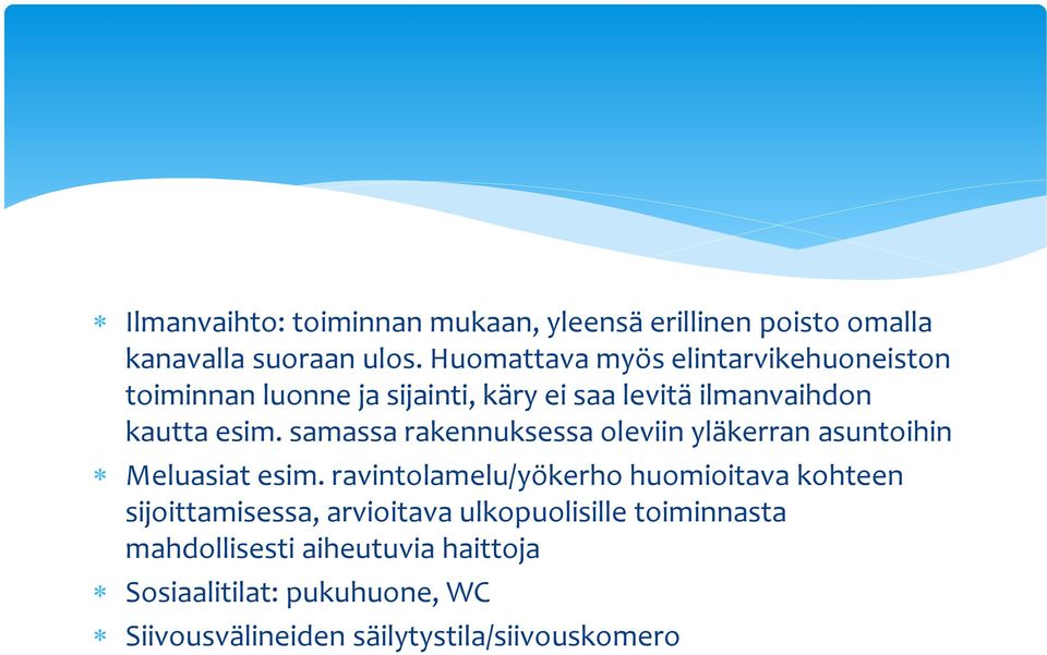 samassa rakennuksessa oleviin yläkerran asuntoihin Meluasiat esim.
