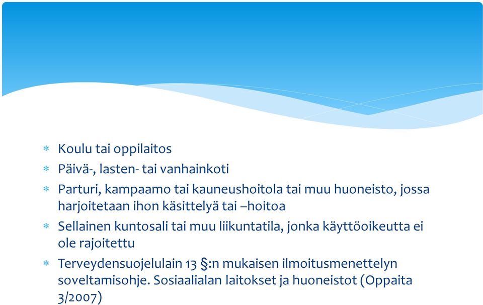 muu liikuntatila, jonka käyttöoikeutta ei ole rajoitettu Terveydensuojelulain 13 :n
