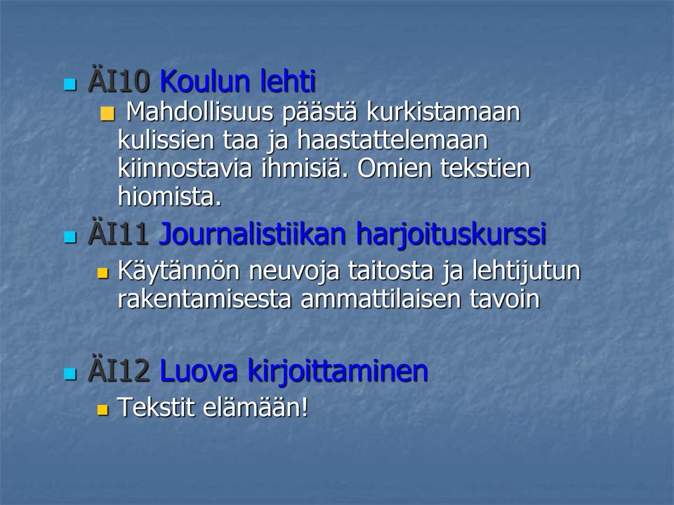 ÄI11 Journalistiikan harjoituskurssi Käytännön neuvoja taitosta ja