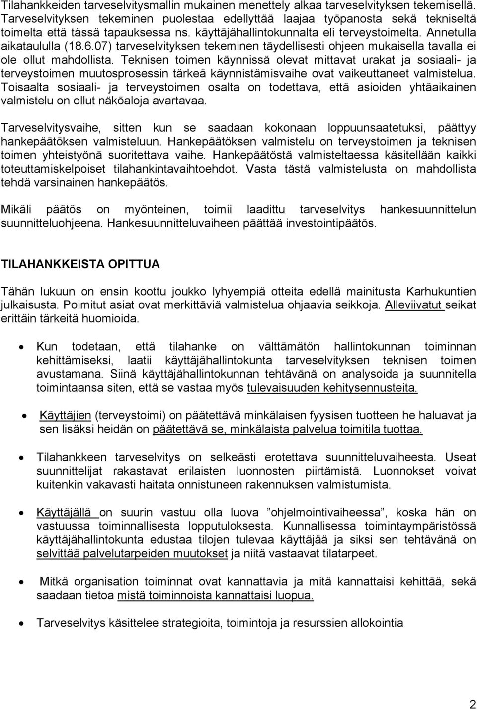 07) tarveselvityksen tekeminen täydellisesti ohjeen mukaisella tavalla ei ole ollut mahdollista.