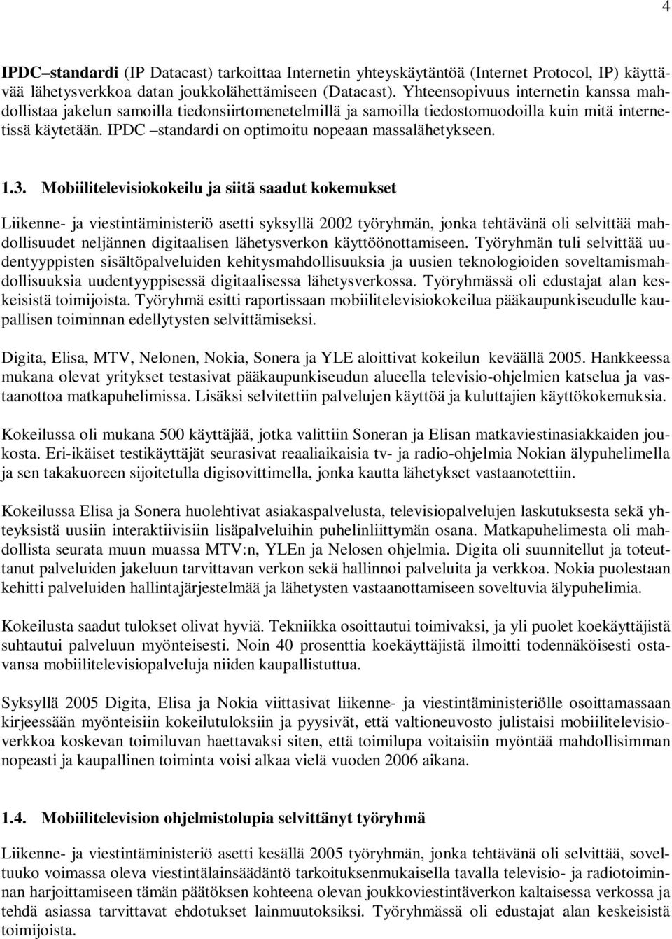 IPDC standardi on optimoitu nopeaan massalähetykseen. 1.3.