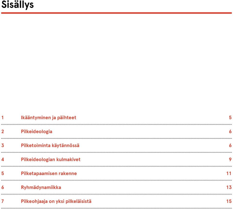 Pilkeideologian kulmakivet 9 5 Pilketapaamisen