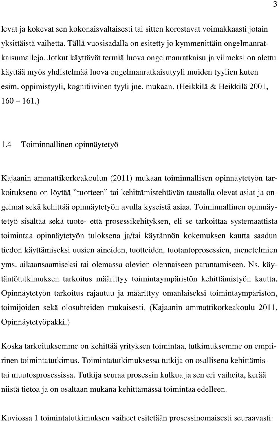 (Heikkilä & Heikkilä 2001, 160 161.) 1.