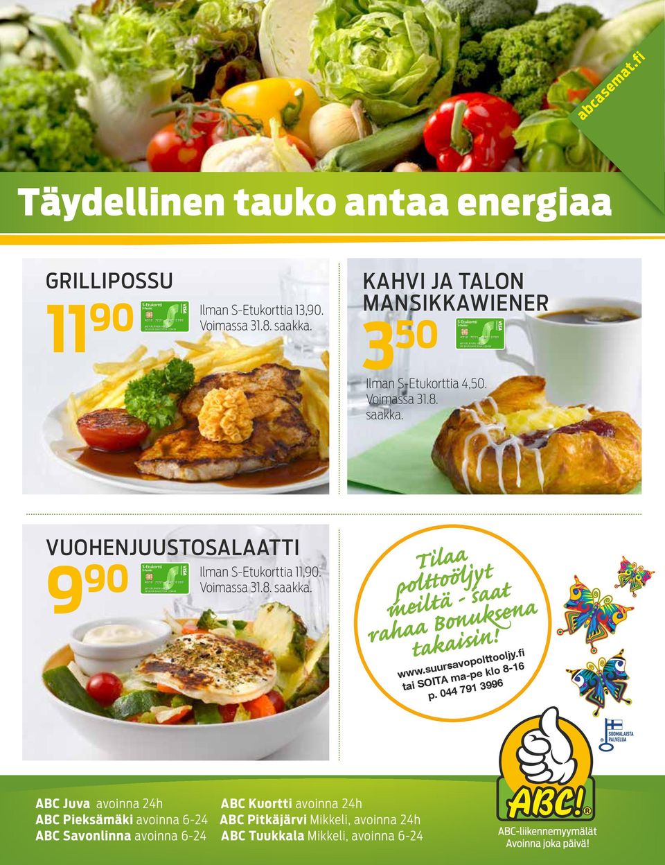 VUOHENJUUSTOSALAATTI 9 90 Ilman S-Etukorttia 11,90. Voimassa 31.8. saakka. www.suursavopolttooljy.