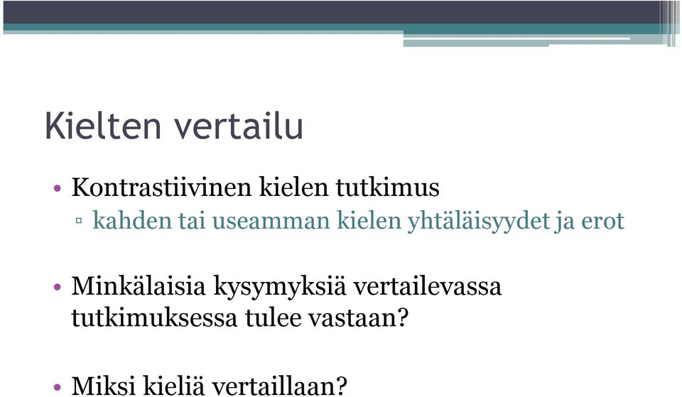 yhtäläisyydet ja erot Minkälaisia kysymyksiä