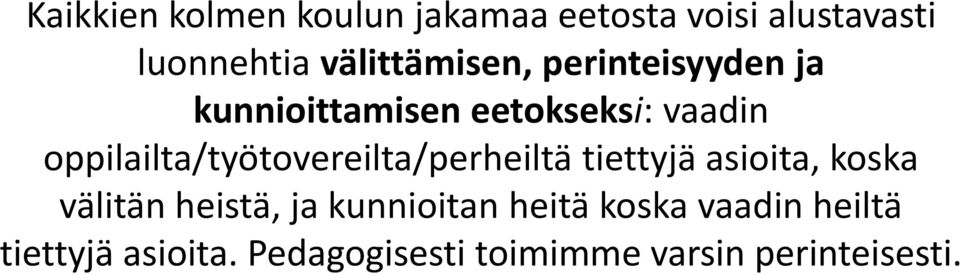 oppilailta/työtovereilta/perheiltä tiettyjä asioita, koska välitän heistä, ja