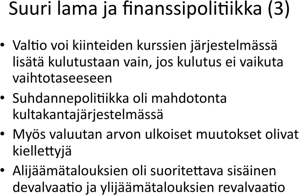 mahdotonta kultakantajärjestelmässä Myös valuutan arvon ulkoiset muutokset olivat