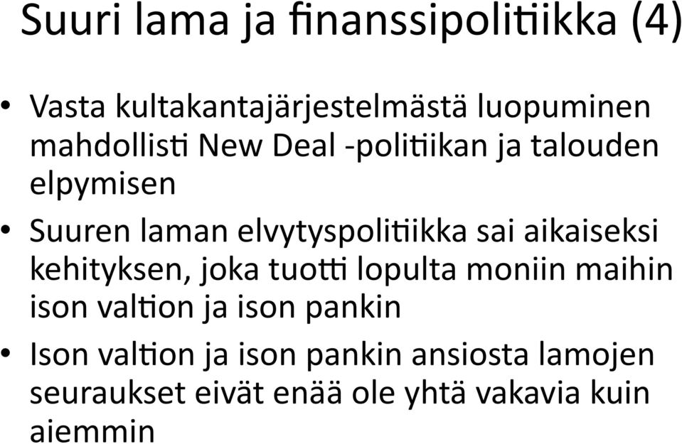 sai aikaiseksi kehityksen, joka tuo_ lopulta moniin maihin ison valbon ja ison pankin