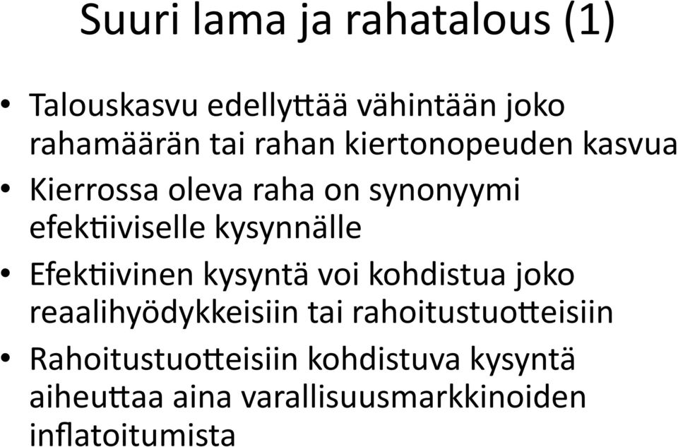 kysynnälle EfekBivinen kysyntä voi kohdistua joko reaalihyödykkeisiin tai