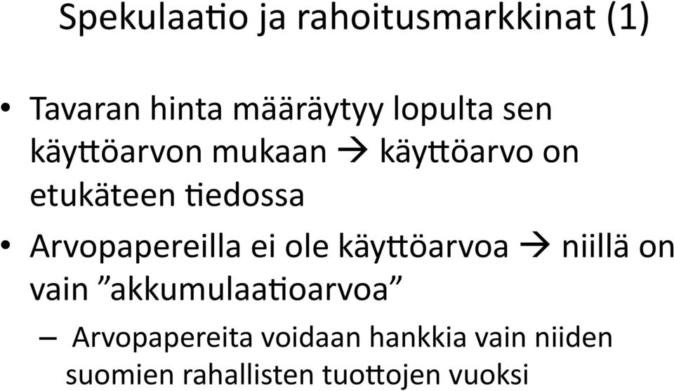 Arvopapereilla ei ole käyoöarvoa niillä on vain akkumulaaboarvoa