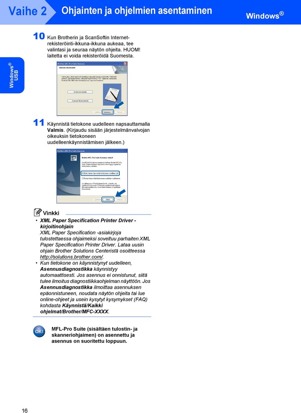 ) XML Paper Specification Printer Driver - kirjoitinohjain XML Paper Specification -asiakirjoja tulostettaessa ohjaimeksi soveltuu parhaiten XML Paper Specification Printer Driver.