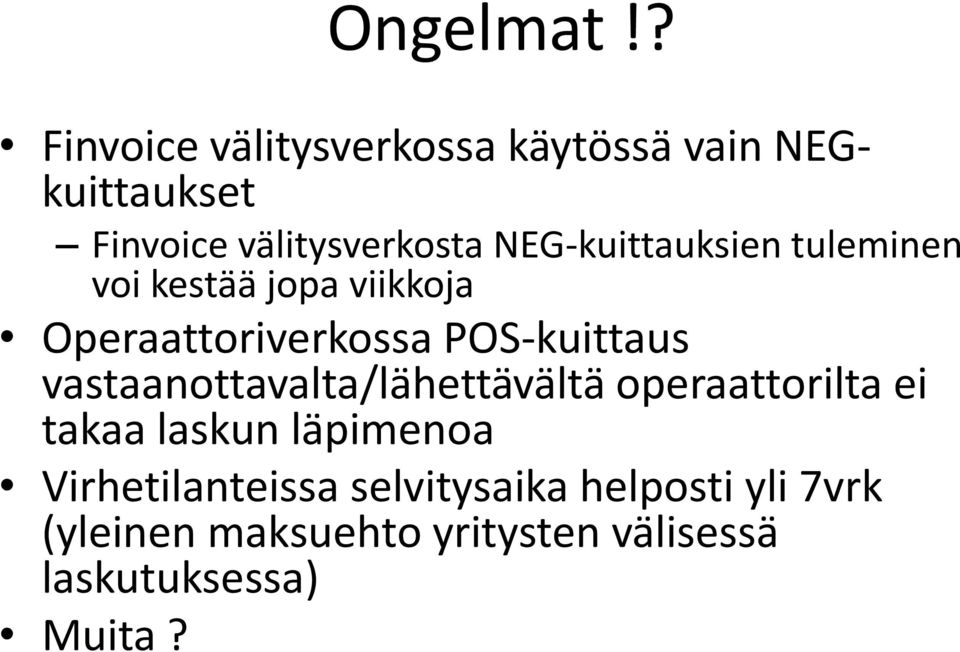 NEG-kuittauksi tumin voi kestää jopa viikkoja Operaattoriverkossa POS-kuittaus