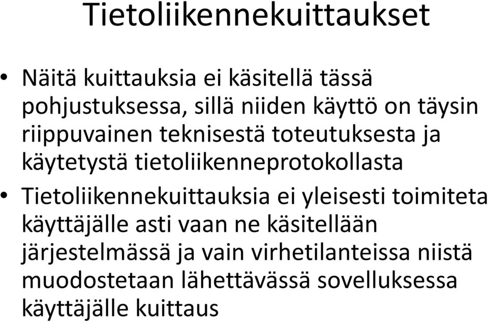 tietoliikneprotokollasta Tietoliiknekuittauksia ei yisesti toimiteta käyttäjäl asti vaan