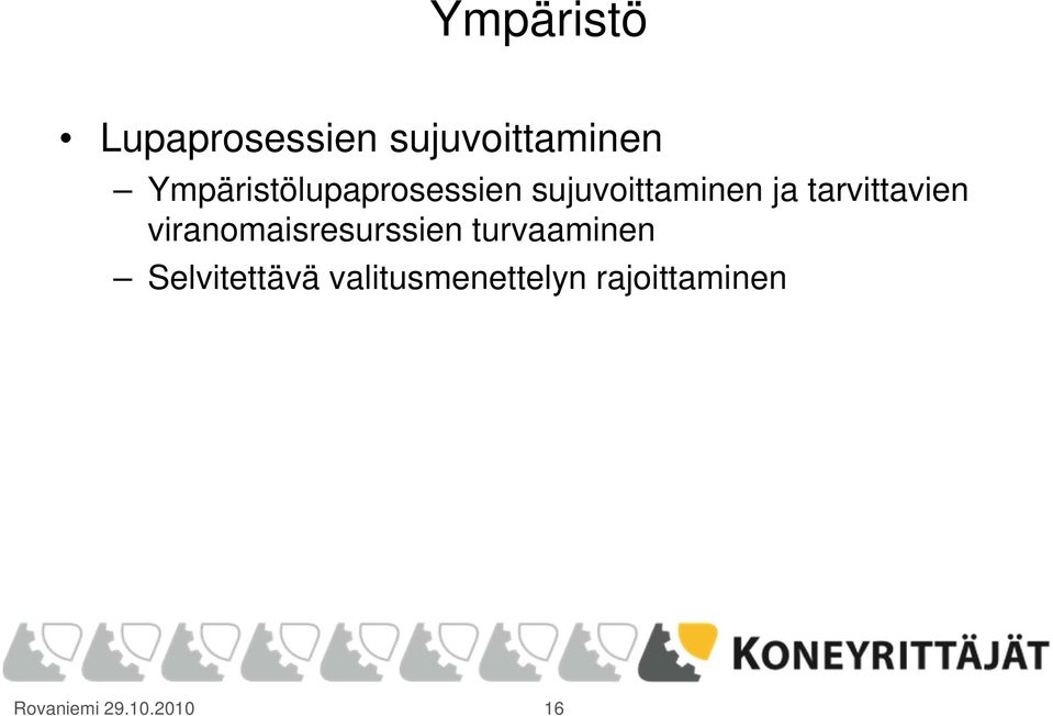 tarvittavien viranomaisresurssien turvaaminen