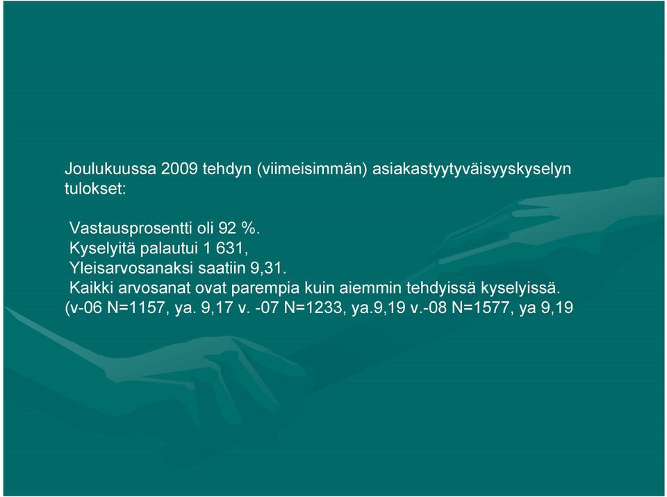 Kyselyitä palautui 1 631, Yleisarvosanaksi saatiin 9,31.