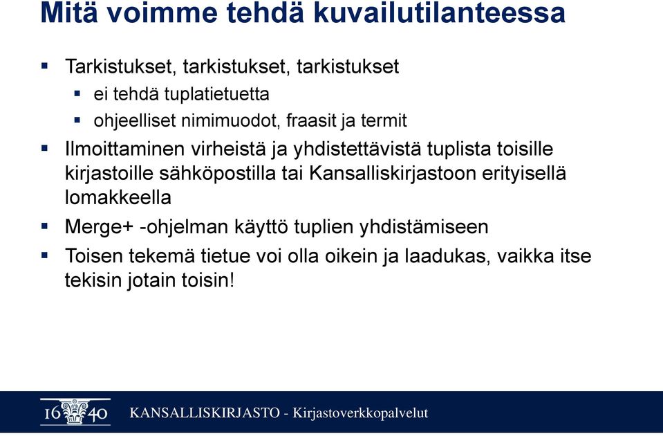 kirjastoille sähköpostilla tai Kansalliskirjastoon erityisellä lomakkeella Merge+ -ohjelman käyttö