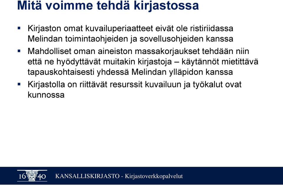 massakorjaukset tehdään niin että ne hyödyttävät muitakin kirjastoja käytännöt mietittävä