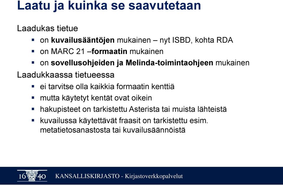 tarvitse olla kaikkia formaatin kenttiä mutta käytetyt kentät ovat oikein hakupisteet on tarkistettu