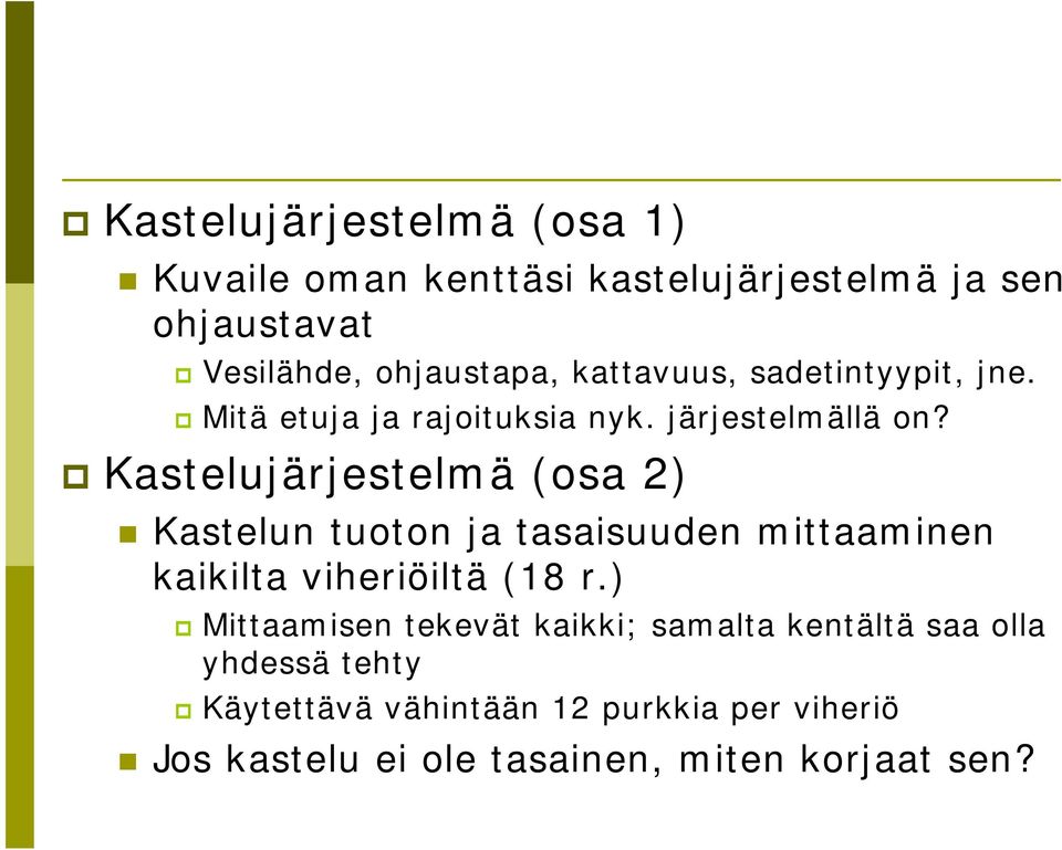 Kastelujärjestelmä (osa 2) Kastelun tuoton ja tasaisuuden mittaaminen kaikilta viheriöiltä (18 r.