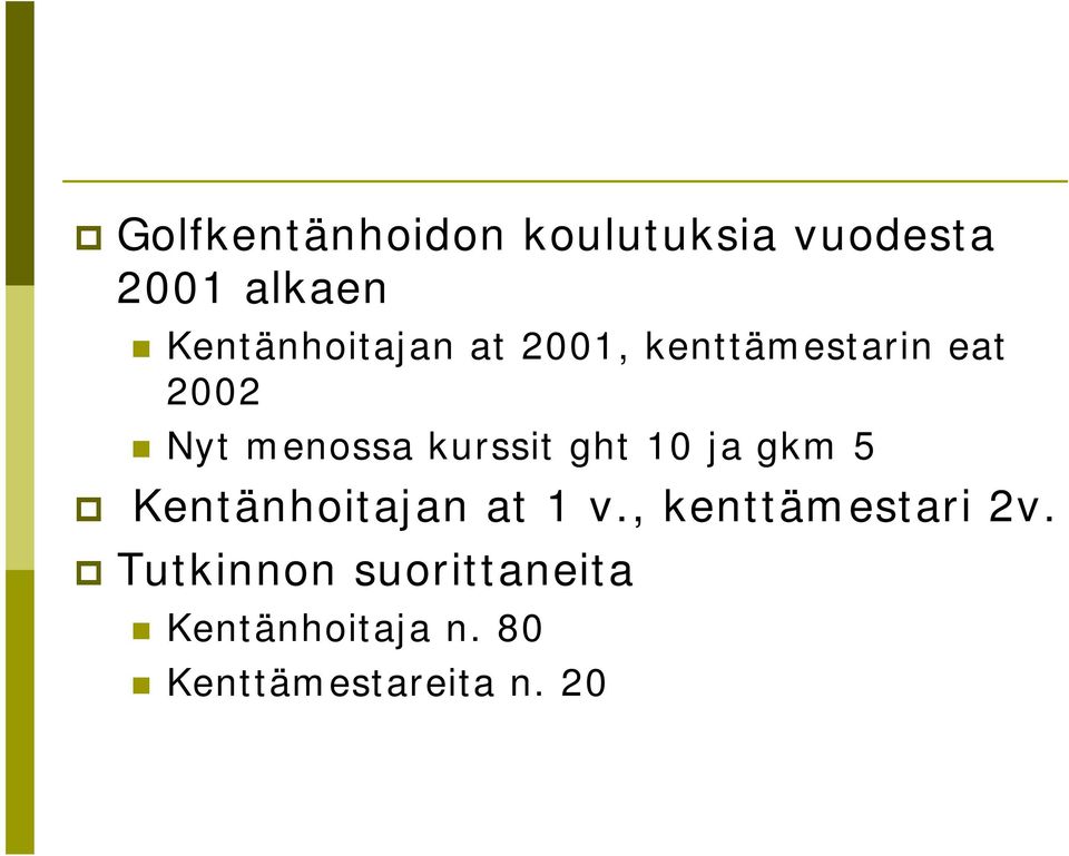 kurssit ght 10 ja gkm 5 Kentänhoitajan at 1 v.