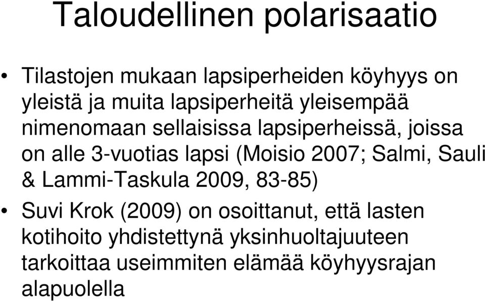 (Moisio 2007; Salmi, Sauli & Lammi-Taskula 2009, 83-85) Suvi Krok (2009) on osoittanut, että