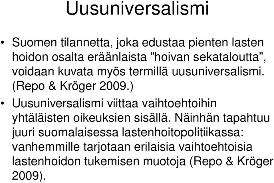 ) Uusuniversalismi viittaa vaihtoehtoihin yhtäläisten oikeuksien sisällä.