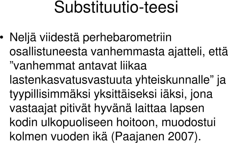 ja tyypillisimmäksi yksittäiseksi iäksi, jona vastaajat pitivät hyvänä laittaa