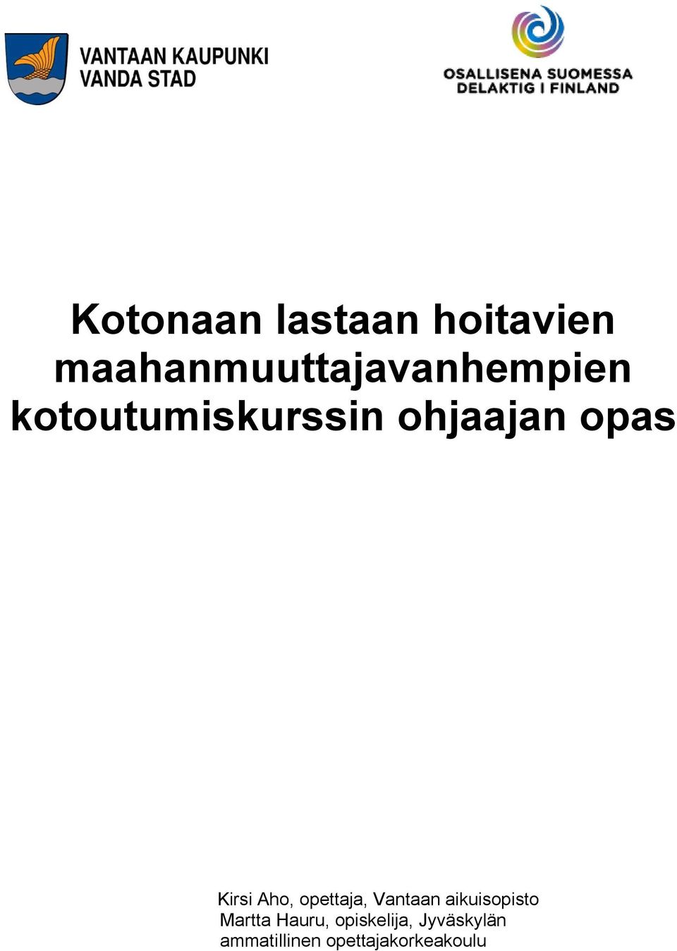 ohjaajan opas Kirsi Aho, opettaja, Vantaan