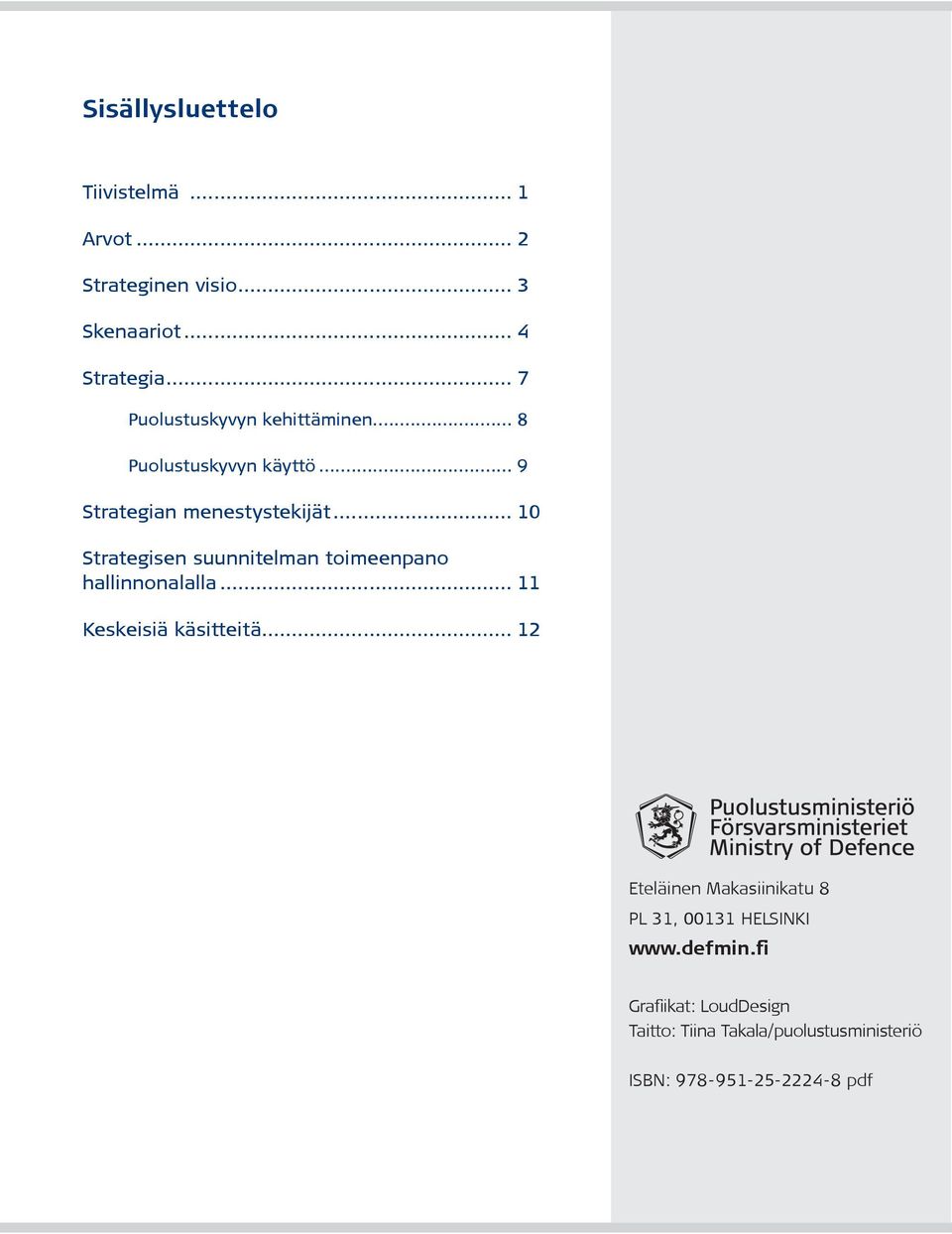 .. 10 Strategisen suunnitelman toimeenpano hallinnonalalla... 11 Keskeisiä käsitteitä.