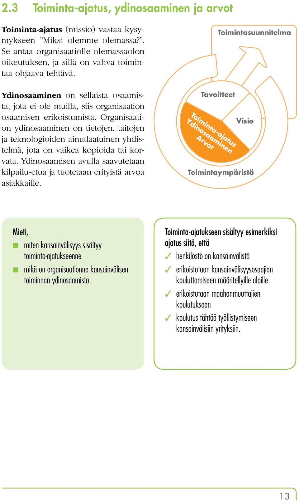 Toimintasuunnitelma Ydinosaaminen on sellaista osaamista, jota ei ole muilla, siis organisaation osaamisen erikoistumista.