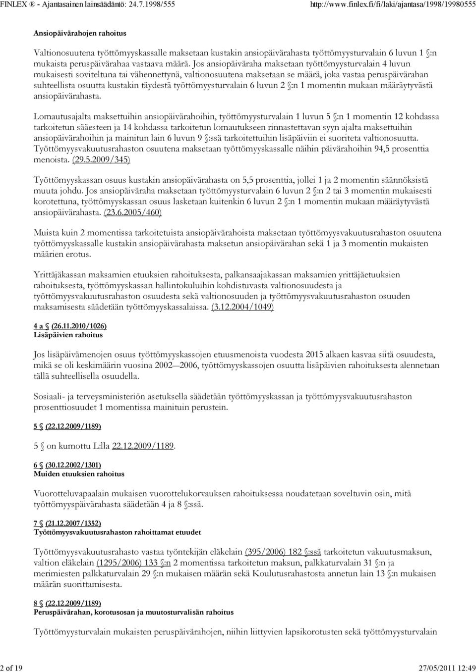 täydestä työttömyysturvalain 6 luvun 2 :n 1 momentin mukaan määräytyvästä ansiopäivärahasta.