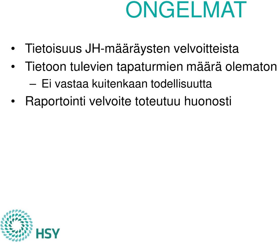 tapaturmien määrä olematon Ei vastaa