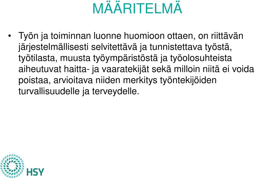 työympäristöstä ja työolosuhteista aiheutuvat haitta- ja vaaratekijät sekä