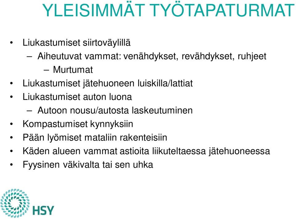 auton luona Autoon nousu/autosta laskeutuminen Kompastumiset kynnyksiin Pään lyömiset