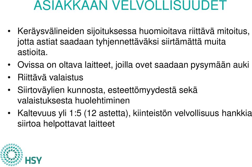 Ovissa on oltava laitteet, joilla ovet saadaan pysymään auki Riittävä valaistus Siirtoväylien