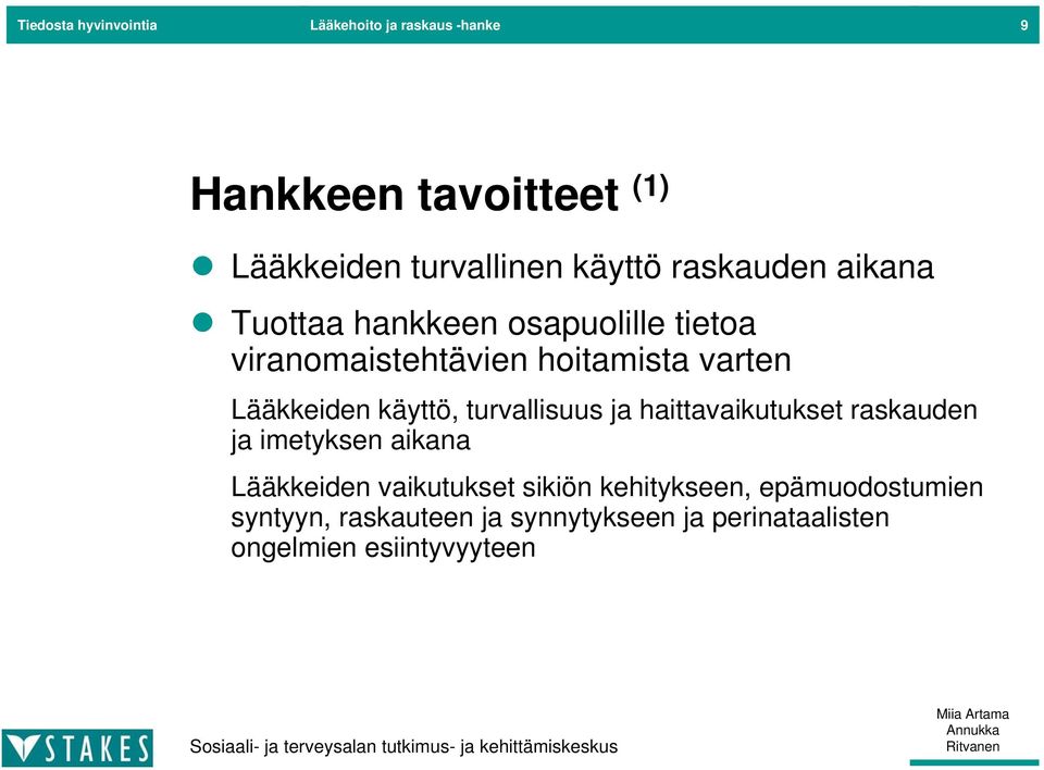 Lääkkeiden käyttö, turvallisuus ja haittavaikutukset raskauden ja imetyksen aikana Lääkkeiden