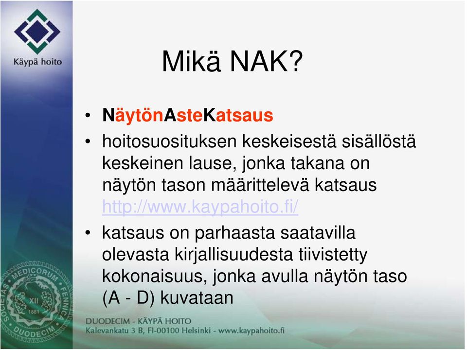 lause, jonka takana on näytön tason määrittelevä katsaus http://www.