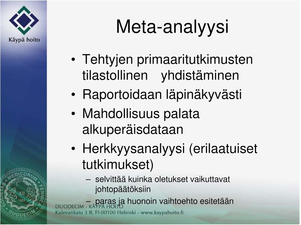 alkuperäisdataan Herkkyysanalyysi (erilaatuiset tutkimukset)