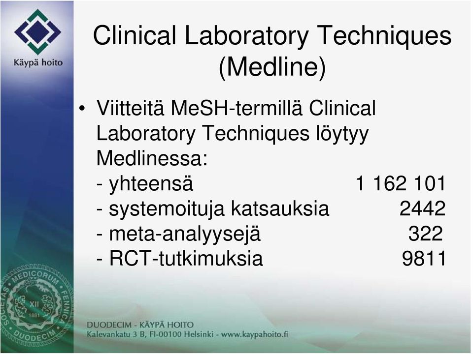 Medlinessa: - yhteensä 1 162 101 - systemoituja