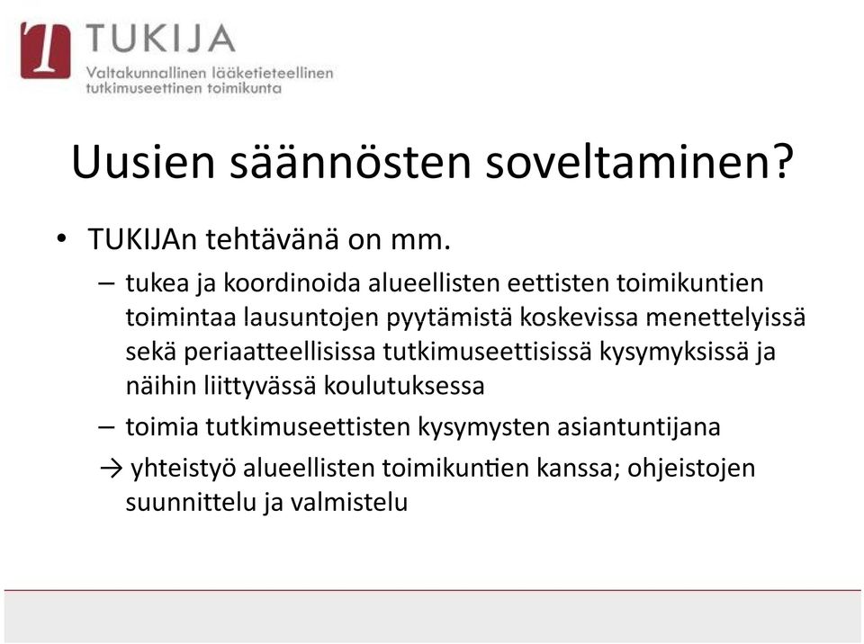 koskevissa menettelyissä sekä periaatteellisissa tutkimuseettisissä kysymyksissä ja näihin