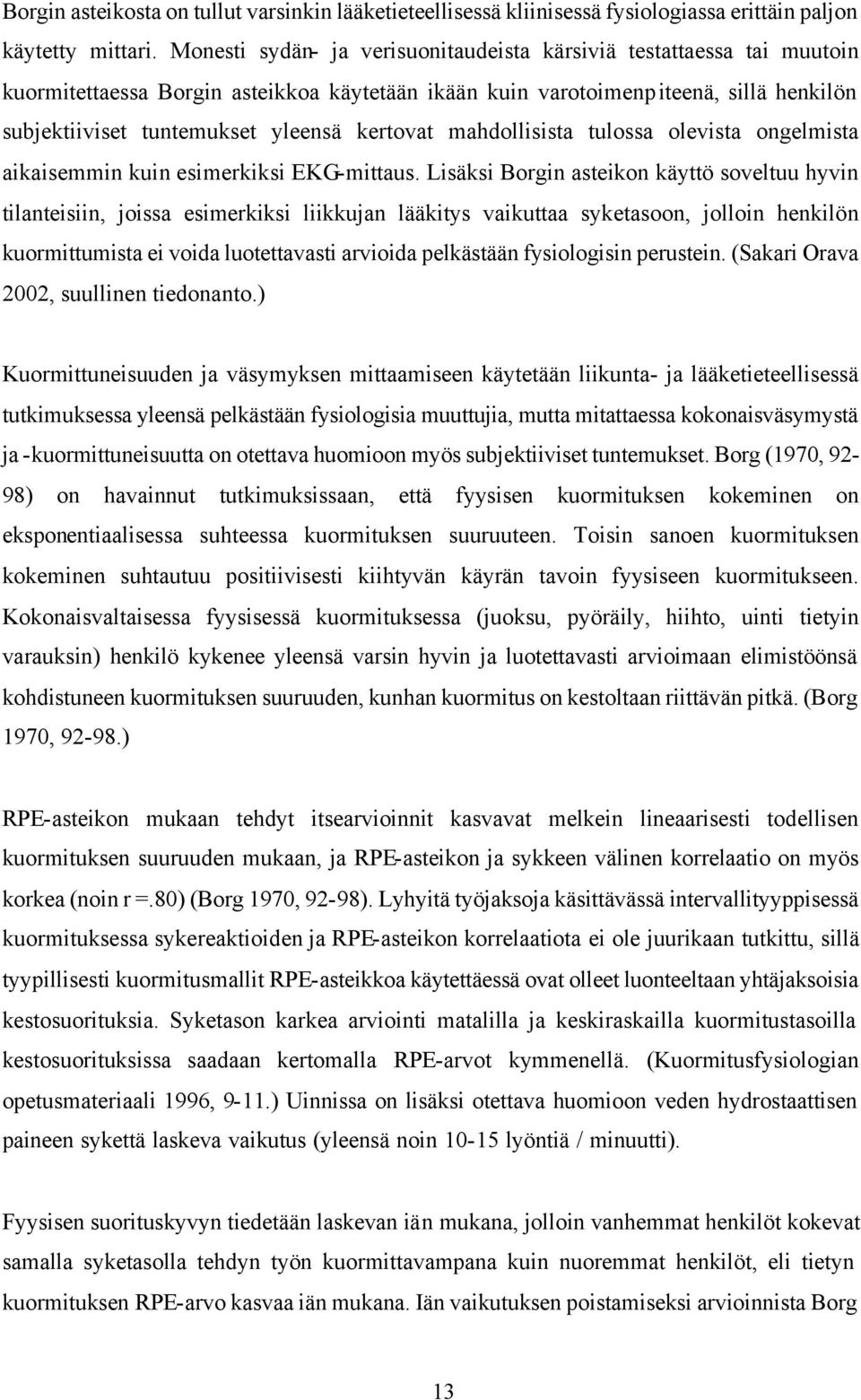 kertovat mahdollisista tulossa olevista ongelmista aikaisemmin kuin esimerkiksi EKG-mittaus.