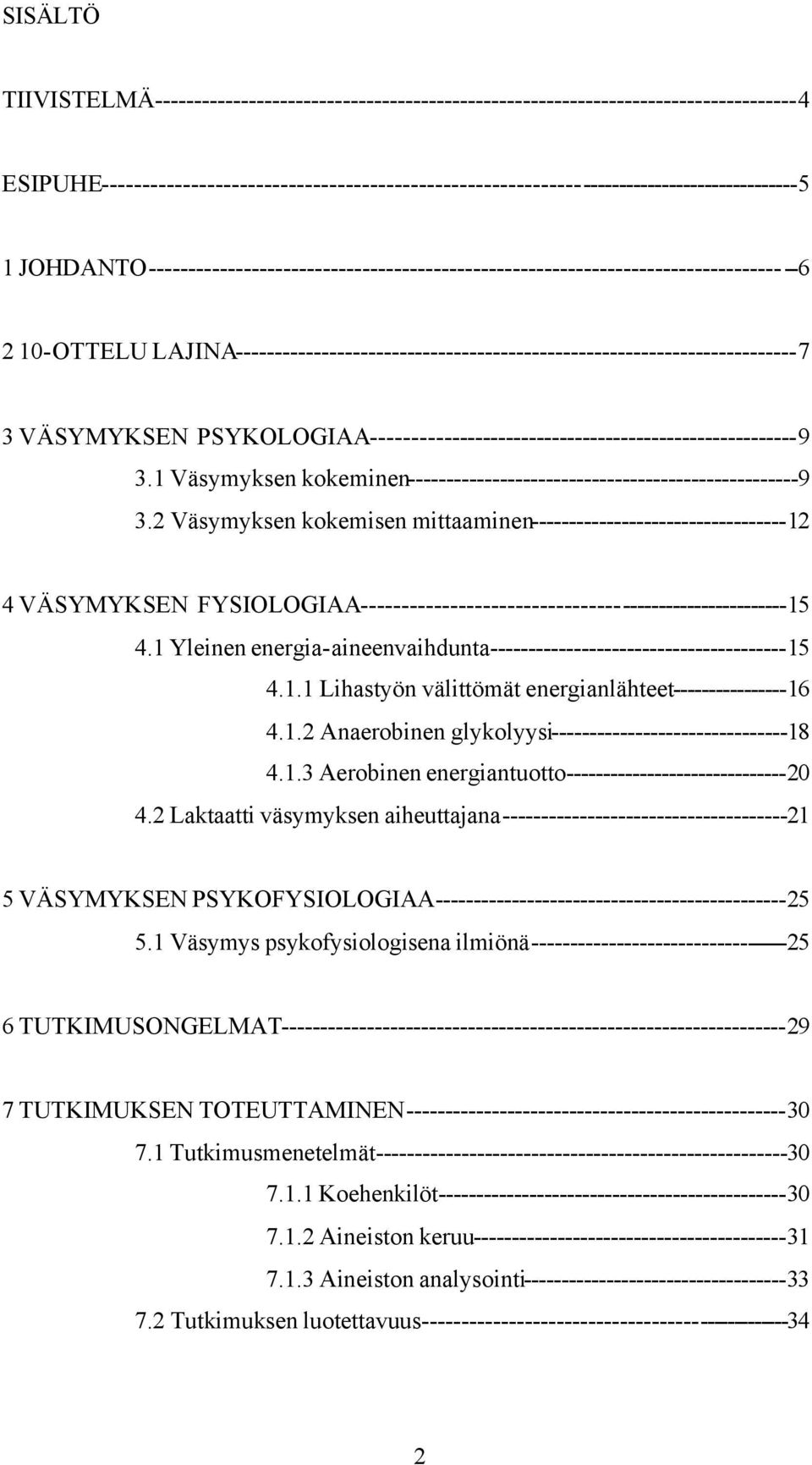 10-OTTELU LAJINA------------------------------------------------------------------------7 3 VÄSYMYKSEN PSYKOLOGIAA-------------------------------------------------------9 3.