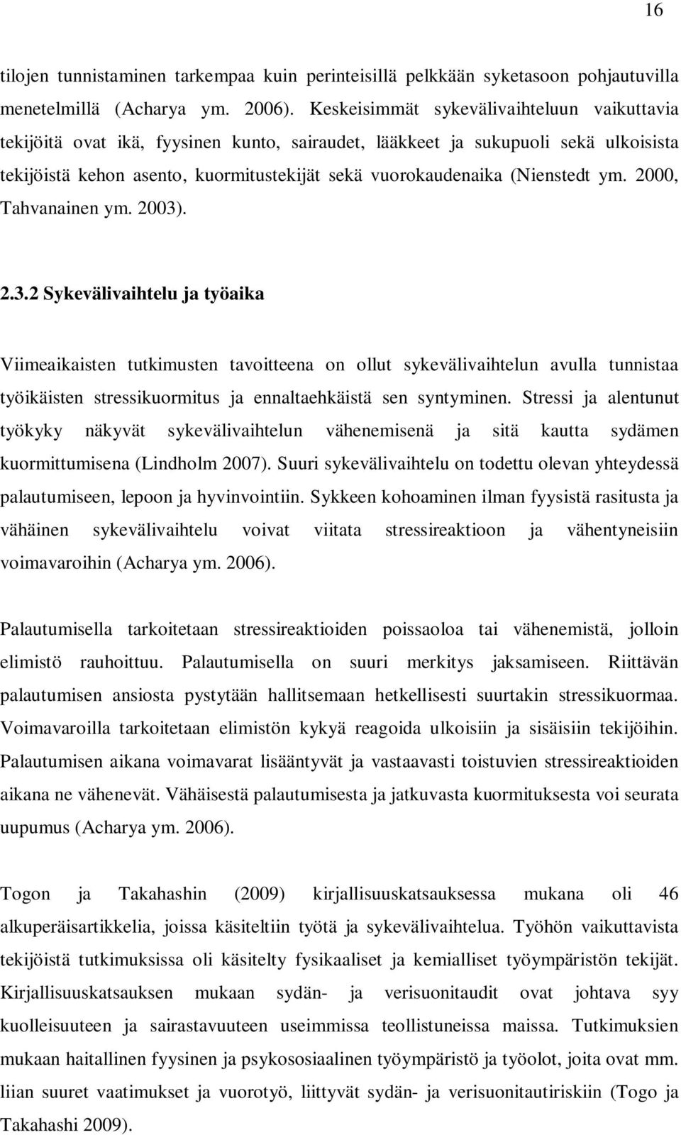 (Nienstedt ym. 2000, Tahvanainen ym. 2003)